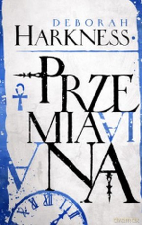 Przemiana - Deborah Harkness [KSIĄŻKA]