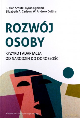Rozwój osoby. Ryzyko i adaptacja od narodzin do dorosłości - L. Alan Sroufe, Byron Egeland, Elizabeth A. Carlson [KSIĄŻKA]
