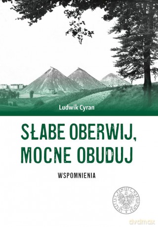 Słabe oberwij, mocne obuduj. Wspomnienia - Ludwik Cyran [KSIĄŻKA]