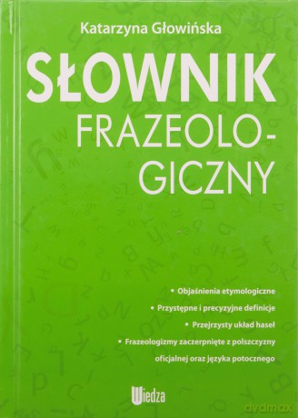 Słownik frazeologiczny - Katarzyna Głowińska [KSIĄŻKA]