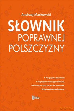 Słownik poprawnej polszczyzny - Andrzej Markowski [KSIĄŻKA]
