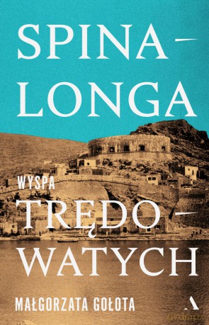 Spinalonga. Wyspa trędowatych - Małgorzata Gołota [KSIĄŻKA]