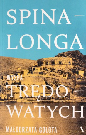 Spinalonga. Wyspa trędowatych - Małgorzata Gołota [KSIĄŻKA]
