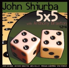John Shiurba, Anthony Braxton: 5x5 [CD]