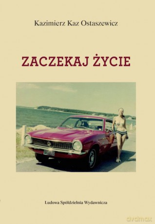 Zaczekaj życie - Kazimierz Kaz-Ostaszewicz [KSIĄŻKA]