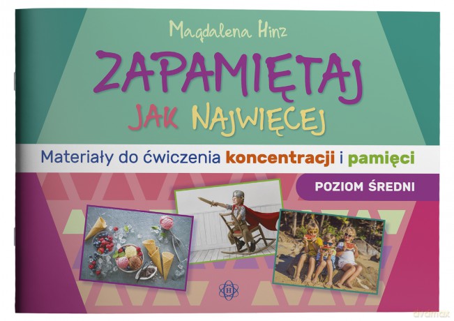 Zapamiętaj jak najwięcej Poziom średni Materiały do ćwiczenia koncentracji i pamięci - Magdalena Hinz [KSIĄŻKA]