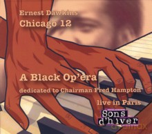 Ernest Dawkins Chicago 12: A Black Op'era. Dedicated to Chairman Fred Hampton (Live in Paris) [CD]