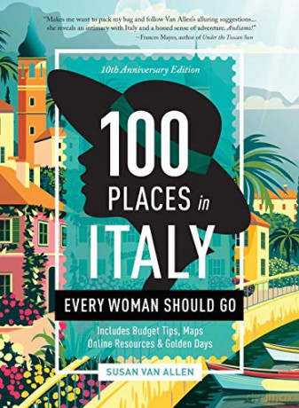 100 Places in Italy Every Woman Should Go - 10th Anniversary Edition - Susan Van Allen [KSIĄŻKA]