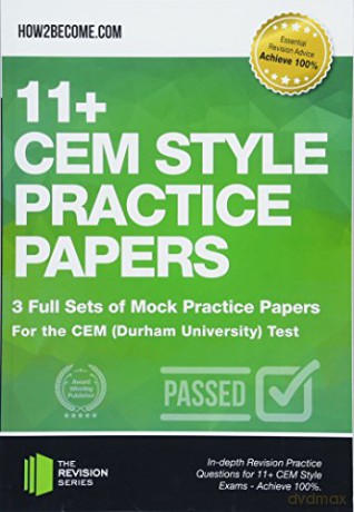 11+ CEM Style Practice Papers: 3 Full Sets of Mock Practice Papers for the CEM (Durham University) Test: In-depth Revision Practice Questions for 11+ CEM Style Exams - Achieve 100% (Revision Series) [KSIĄŻKA]