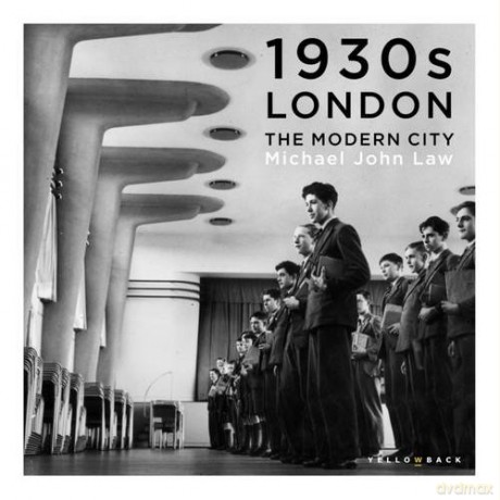 1930s London: The Modern City [KSIĄŻKA]