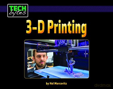 3-D Printing (Tech Bytes) [KSIĄŻKA]