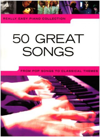 50 Great Songs: From Pop Songs to Classical Themes (Really Easy Piano) (Really Easy Piano Collection) [KSIĄŻKA]