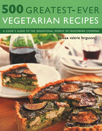 500 Greatest-Ever Vegetarian Recipes: A cook's guide to the sensational world of vegetarian cooking [KSIĄŻKA]
