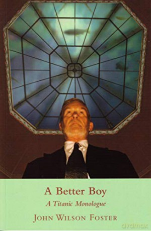 A Better Boy: A Titanic Monologue - John Wilson Foster [KSIĄŻKA]