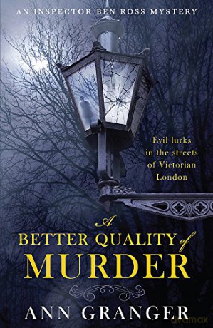 A Better Quality of Murder (Inspector Ben Ross Mystery 3): A riveting murder mystery from the heart of Victorian London (Lizzie Martin 3) - Ann Granger [KSIĄŻKA]