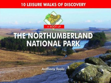 A Boot Up the Northumberland National Park: 10 Leisure Walks of Discovery - Anthony Toole [KSIĄŻKA]