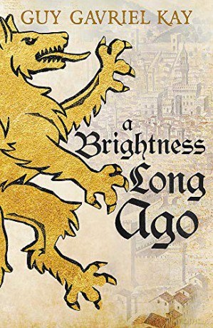 A Brightness Long Ago - Guy Gavriel Kay [KSIĄŻKA]