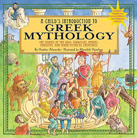 A Child's Introduction to Greek Mythology: The Stories of the Gods, Goddesses, Heroes, Monsters, and Other Mythical Creatures - Heather Alexander [KSIĄŻKA]