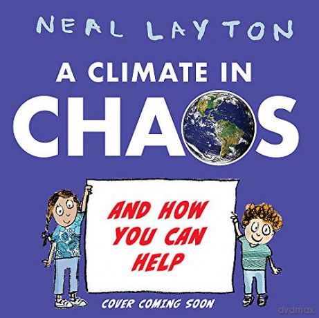 A Climate in Chaos: and how you can help - Neal Layton [KSIĄŻKA]