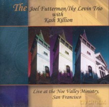 Joel Futterman, Ike Levin, Kash Killion: Live at the Noe Valley Ministry, San Francisco [CD]