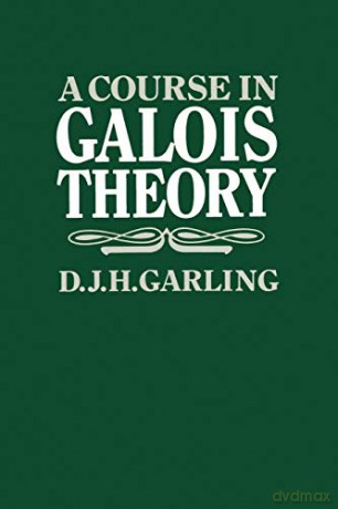 A Course in Galois Theory - D. J. H. Garling [KSIĄŻKA]