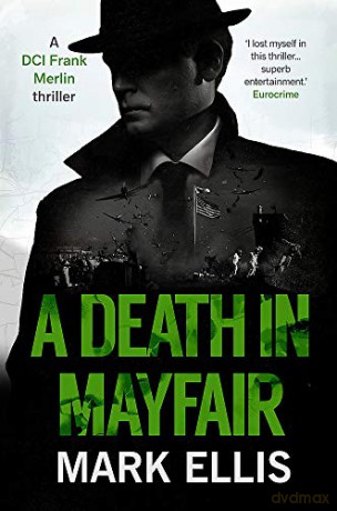 A Death in Mayfair: A DCI Frank Merlin Novel (The DCI Frank Merlin Series): A stunningly rich and authentic wartime mystery [KSIĄŻKA]