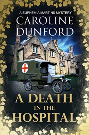 A Death in the Hospital: A wartime mystery of heart-stopping suspense (Euphemia Martins Mysteries) - Caroline Dunford [KSIĄŻKA]