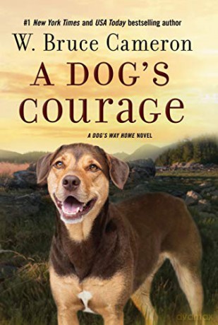 A Dog's Courage: A Dog's Way Home Novel: 2 - W Bruce Cameron [KSIĄŻKA]