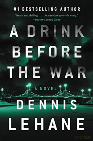 A Drink Before the War: The First Kenzie and Gennaro Novel: 1 (Patrick Kenzie and Angela Gennaro) - Dennis Lehane [KSIĄŻKA]