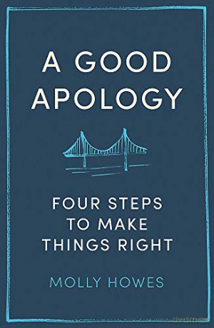 A Good Apology: Four steps to make things right - Molly Howes [KSIĄŻKA]