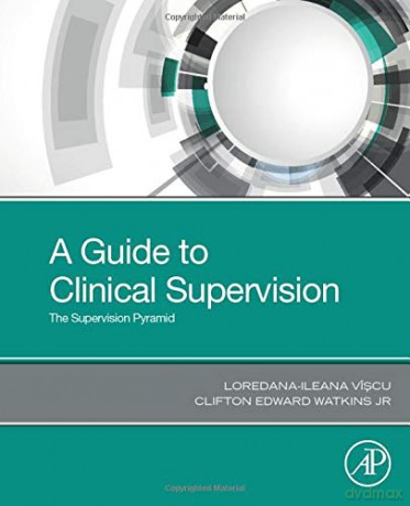 A Guide to Clinical Supervision: The Supervision Pyramid - Loredana-Ileana Viscu [KSIĄŻKA]