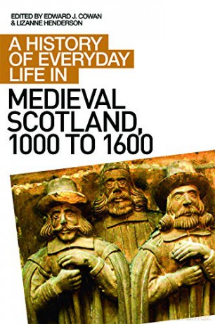 A History of Everyday Life in Medieval Scotland (A History of Everyday Life in Scotland) [KSIĄŻKA]