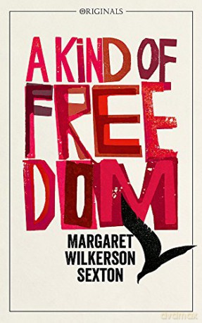 A Kind of Freedom: A John Murray Original - Margaret Wilkerson Sexton [KSIĄŻKA]