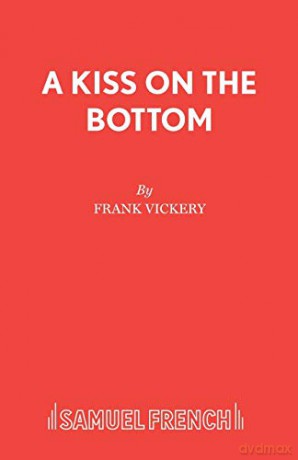 A Kiss on the Bottom (Acting Edition S.) - Frank Vickery [KSIĄŻKA]