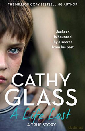 A Life Lost: Jackson Is Haunted by a Secret from His Past - Cathy Glass [KSIĄŻKA]
