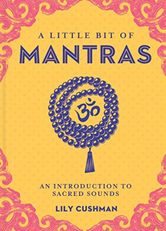 A Little Bit of Mantras: An Introduction to Sacred Sounds (Little Bit Series): 14 [KSIĄŻKA]