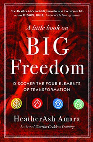 A Little Book on Big Freedom: Discover the Four Elements of Transformation [KSIĄŻKA]