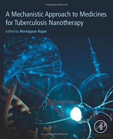 A Mechanistic Approach to Medicines for Tuberculosis Nanotherapy - Rajan Mariappan [KSIĄŻKA]