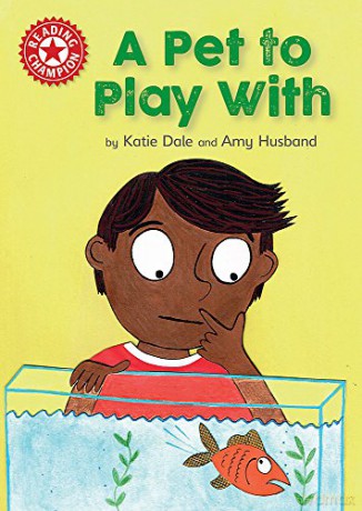 A Pet to Play With: Independent Reading Red 2 (Reading Champion) - Katie Dale [KSIĄŻKA]