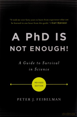 A PhD Is Not Enough!: A Guide to Survival in Science - Peter J. Feibelman [KSIĄŻKA]