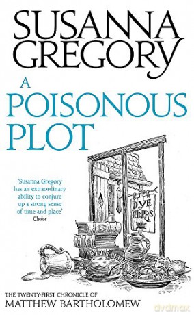A Poisonous Plot: The Twenty First Chronicle of Matthew Bartholomew: 21 (Chronicles of Matthew Bartholomew) - Susanna Gregory [KSIĄŻKA]