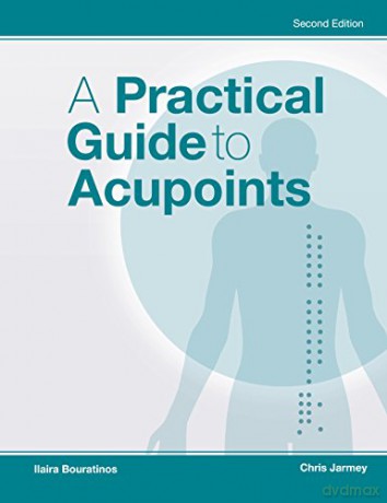 A Practical Guide to Acupoints [KSIĄŻKA]