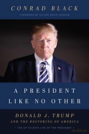 A President Like No Other: Donald J. Trump and the Restoring of America - Conrad Black [KSIĄŻKA]