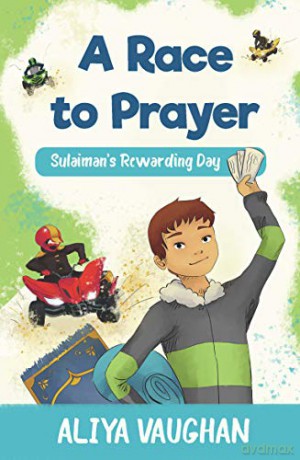 A Race to Prayer (Salah): Sulaiman's Rewarding Day - Aliya Vaughan [KSIĄŻKA]