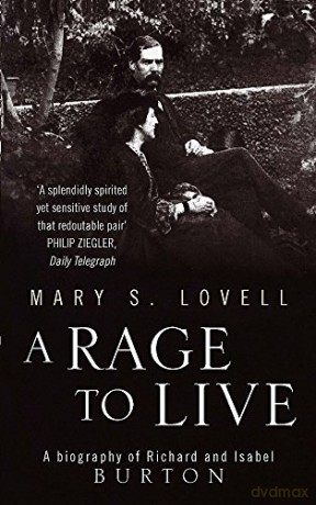 A Rage To Live: A Biography of Richard and Isabel Burton - Mary S. Lovell [KSIĄŻKA]