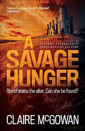 A Savage Hunger (Paula Maguire 4): An Irish crime thriller of spine-tingling suspense - Claire McGowan [KSIĄŻKA]