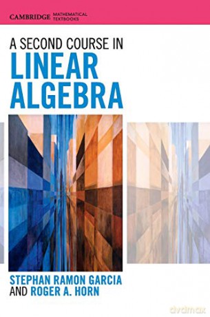 A Second Course in Linear Algebra (Cambridge Mathematical Textbooks) - Stephan Ramon Garcia [KSIĄŻKA]
