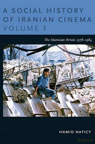 A Social History of Iranian Cinema, Volume 3: The Islamicate Period, 1978-1984 (Social History of Iranian Cinema - Hamid Naficy [KSIĄŻKA]