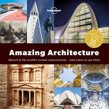 A Spotter's Guide to Amazing Architecture (Lonely Planet) [KSIĄŻKA]