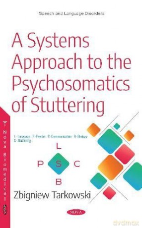 A Systems Approach to the Psychosomatics of Stuttering (Speech and Language Disorders) - Professor Zbigniew Tarkowski [KSIĄŻKA]